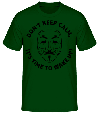 Don't Keep Calm, It's Time To Wake Up - Men's Basic T-Shirt - Bottle green - Front