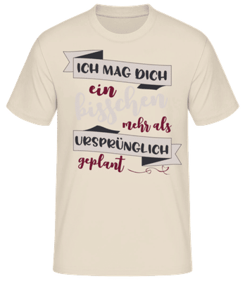 Ich Mag Dich Mehr Als Geplant - Männer Basic T-Shirt - Creme - Vorne