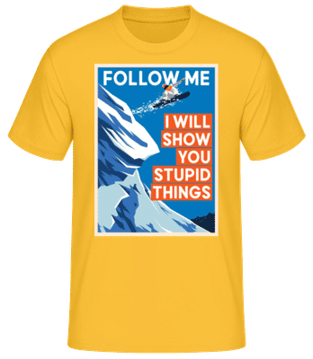 Follow Me I Will Show You Stupid Things - Männer Basic T-Shirt - Goldgelb - Vorne