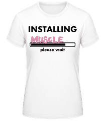 Installing Muscles · Frauen T-Shirt B&C