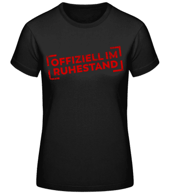 Offiziell im Ruhestand - Frauen Basic T-Shirt - Schwarz - Vorne
