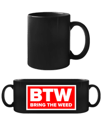 BTW Bring The Weed · Schwarze Tasse
