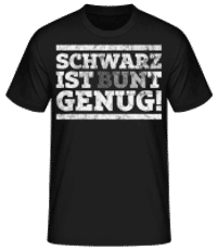 Schwarz Ist Bunt Genug Weiß - Männer Basic T-Shirt - Schwarz - Vorne