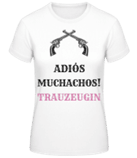 Adio´s Muchachos Trauzeugin Schwarz - Frauen Basic T-Shirt - Weiß - Vorne