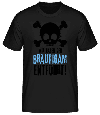 Wir Haben Den Bräutigam Entführt! - Männer Basic T-Shirt - Schwarz - Vorne