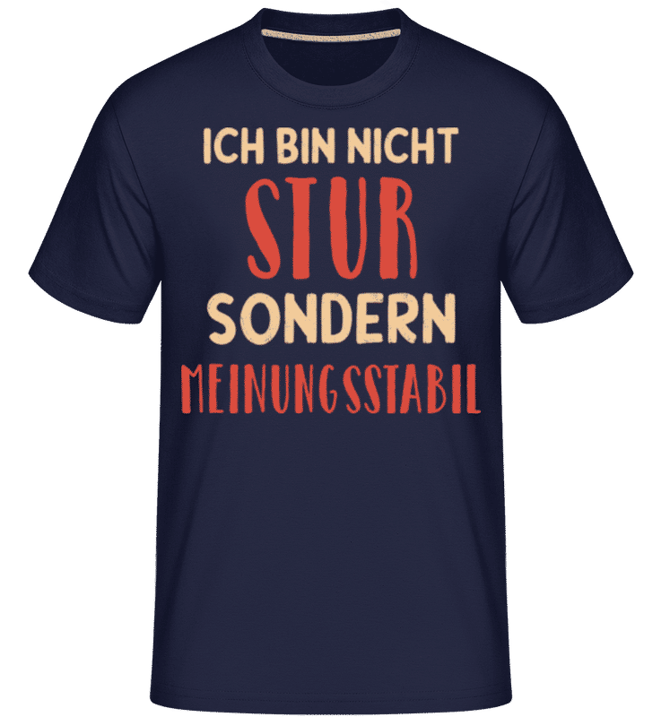 Vorschau: Nicht Stur Sondern Meinungsstabil - Shirtinator Männer T-Shirt - Marine - Vorne