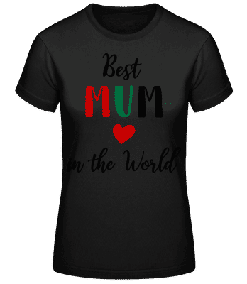 Best Mum In The World Heart - Women's Basic T-Shirt - Black - Front