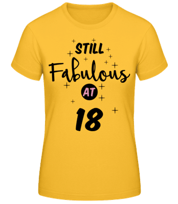 Still Fabulous At 18 - Women's Basic T-Shirt - Golden yellow - Front