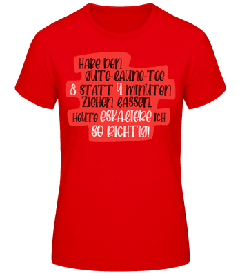 Habe Den Gute Laune Tee 8 Minuten - Frauen Basic T-Shirt - Rot - Vorne