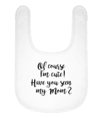 Samozřejmě, že jsem roztomilý! Maminka - Bio bryndáček pro miminka - Bílá - Napřed