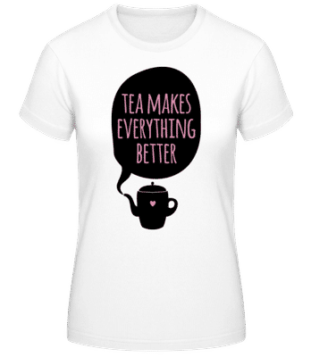 Tea Makes Everything Better - Camiseta básica de mujer - Blanco - delante