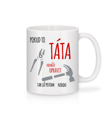 Pokud táta nelze opravit - Keramický hrnek - Bílá - Napřed