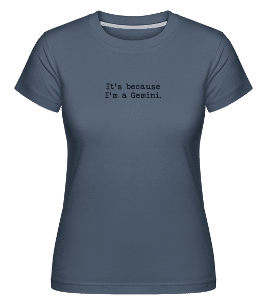 Preview: It's Because I'm A Gemini - Shirtinator Women's T-Shirt - Denim - Front
