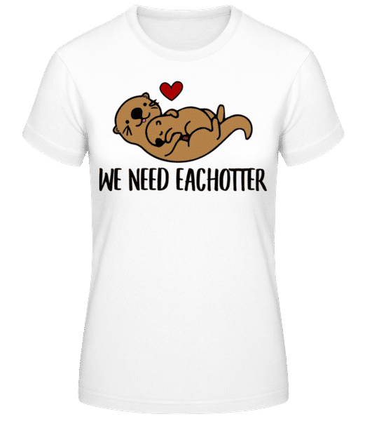 Aperçu: We Need Eachotter - T-shirt standard Femme - Blanc - Devant