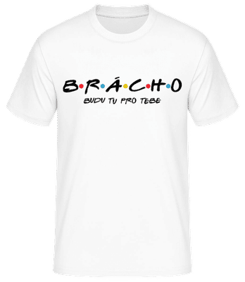 Brácho Budu Tu Pro Tebe - Pánské basic tričko - Bílá - Napřed