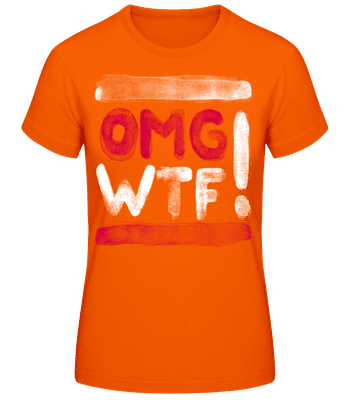 OMG WTF - Women's B&C T-Shirt - Orange - Front