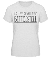 I Sleep Very Well In My Bettgestell · Frauen Basic T-Shirt