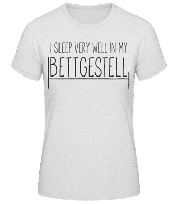 I Sleep Very Well In My Bettgestell - Frauen Basic T-Shirt - Grau meliert - Vorne