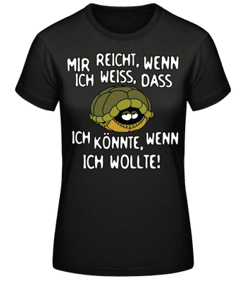 Ich Könnte Wenn Ich Wollte - Frauen Basic T-Shirt - Schwarz - Vorne