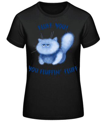 Fluff You You Fluffin Fluff - T-shirt standard Femme - Noir - Devant