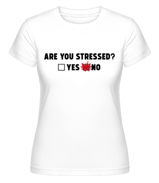 Aperçu: Are You Stressed Yes No -  T-shirt Shirtinator femme - Blanc - Devant