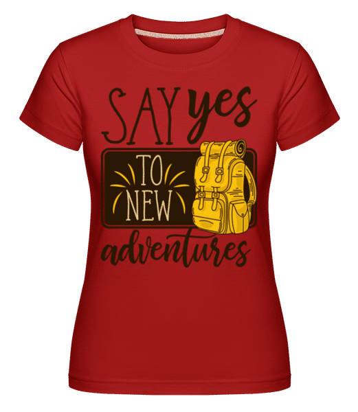 Aperçu: Say Yes To New Adventures -  T-shirt Shirtinator femme - Rouge - Devant