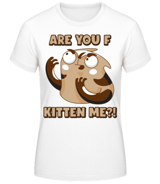 Aperçu: Are You F Kitten Me - T-shirt standard Femme - Blanc - Devant