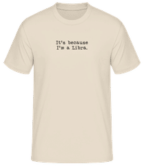 It's Because I'm A Libra · Men's Basic T-Shirt