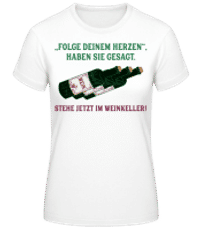 Folge Deinem Herzen Weinkeller - Frauen Basic T-Shirt - Weiß - Vorne