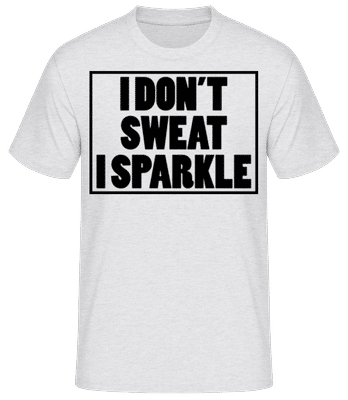 I Don't Sweat I Sparkle - Camiseta básica para hombre - Gris moteado - delante