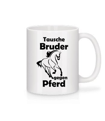 Tausche Bruder Gegen Pferd - Tasse - Weiß - Vorne