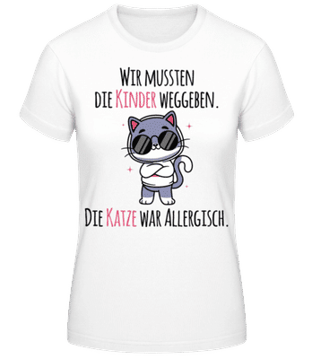 Kinder weggeben Katze allergisch - Frauen Basic T-Shirt - Weiß - Vorne