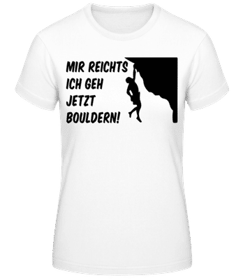 Mir Reichts Ich Geh Bouldern - Frauen Basic T-Shirt - Weiß - Vorne