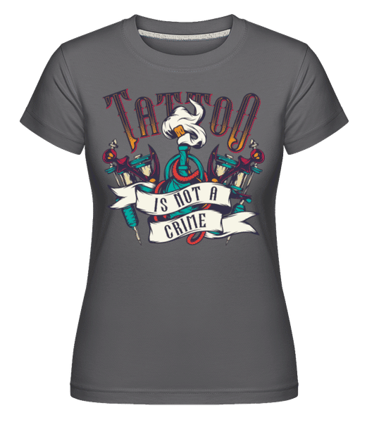 Preview: Tattoo Is Not A Crime -  Shirtinator Women's T-Shirt - Anthracite - Front