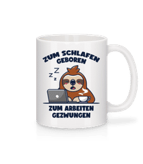 Zum Arbeiten Gezwungen · Tasse