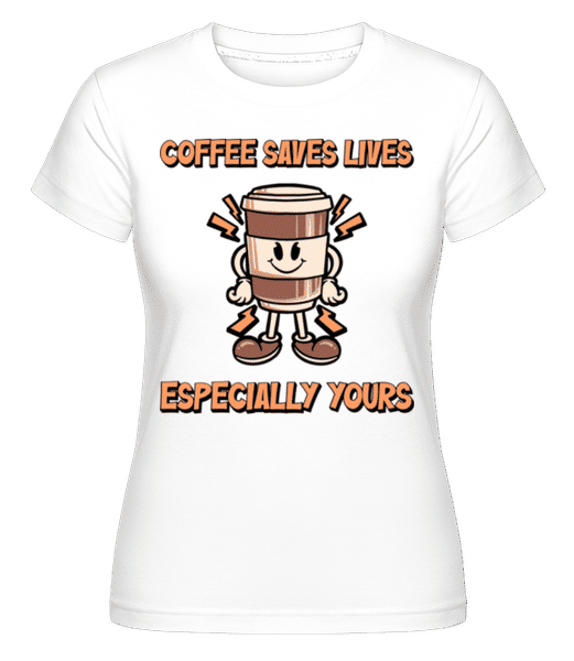Aperçu: Coffee Saves Life -  T-shirt Shirtinator femme - Blanc - Devant