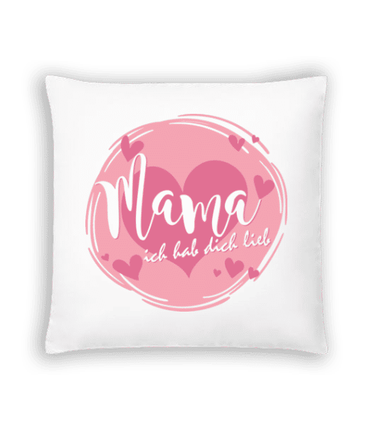 Vorschau: Mama Ich Hab Dich Lieb - Kissen - Weiß - Vorne