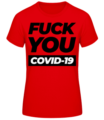 Fuck You Covid-19 - Frauen Basic T-Shirt - Rot - Vorne