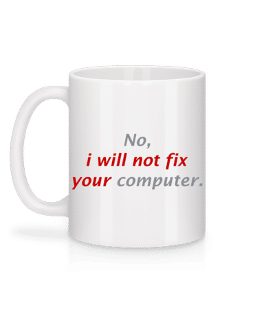 I Will Not Fix Your Computer - Tasse - Weiß - Hinten