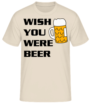 Wish You Were Beer - Männer Basic T-Shirt - Creme - Vorne