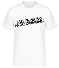 Less Thinking More Drinking · Männer T-Shirt B&C