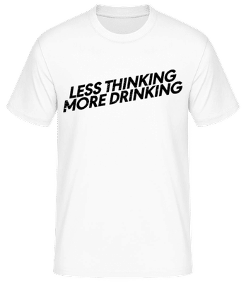 Less Thinking More Drinking - T-shirt standard Homme - Blanc - Devant