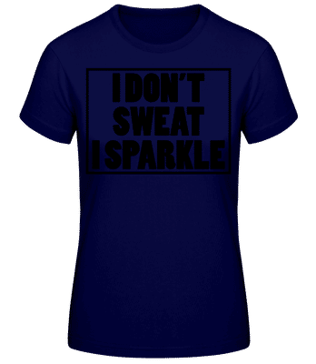 I Don't Sweat I Sparkle - Women's Basic T-Shirt - Navy - Front