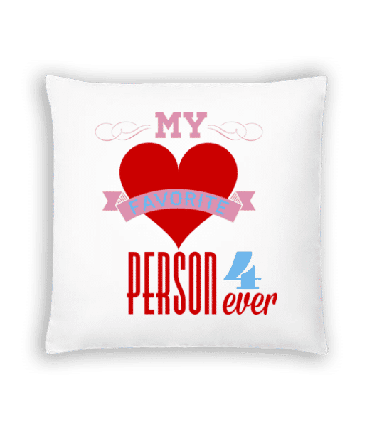 Aperçu: My Favorite Person 4Ever - Coussin - Blanc - Devant