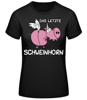 Das Letzte Schweinhorn - Frauen Basic T-Shirt - Schwarz - Vorne
