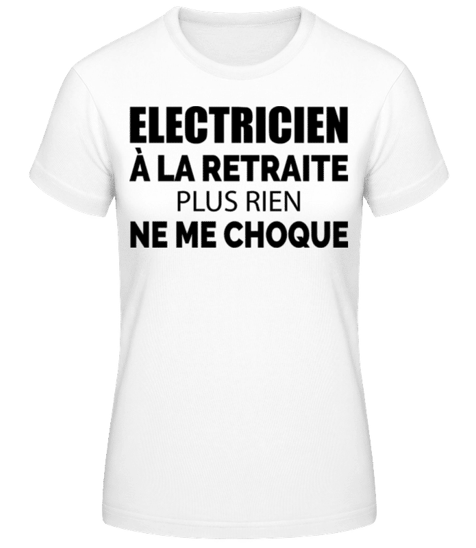 Aperçu: Electricien À La Retraitre - T-shirt femme B&C - Blanc - Devant