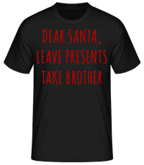 Leave Presents Take Brother · Camiseta básica para hombre