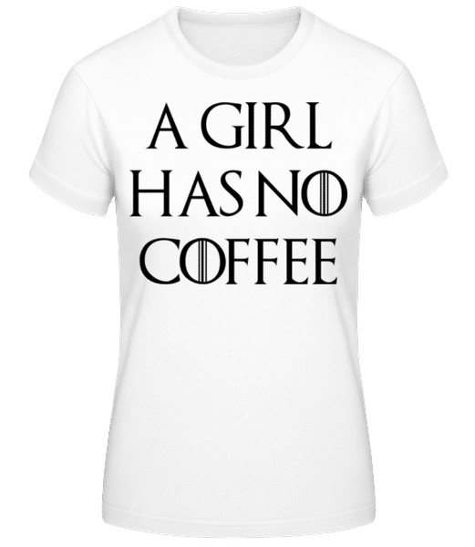 Vorschau: A Girl Has No Coffee - Frauen T-Shirt B&C - Weiß - Vorne