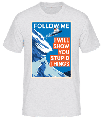 Follow Me I Will Show You Stupid Things - T-shirt standard Homme - Gris chiné - Devant