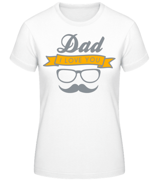 Vorschau: Dad I Love You - Frauen T-Shirt B&C - Weiß - Vorne